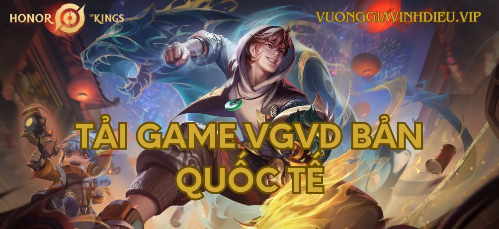 Hướng dẫn tải Vương Giả Vinh Diệu bản Quốc Tế