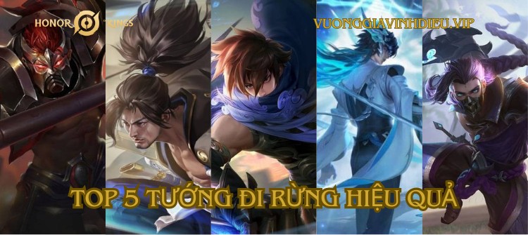 Top 5 Tướng Đi Rừng Hiệu Quả